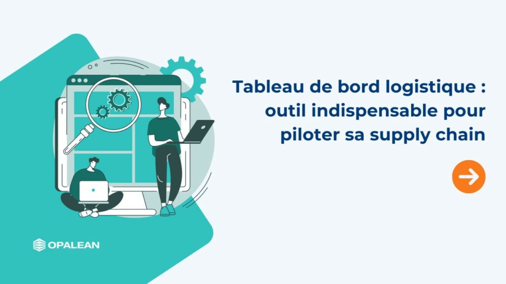 Tableau de bord logistique : Outil indispensable pour piloter sa Supply Chain